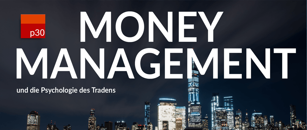 Money Management als Fundament eines erfolgreichen Tradings Money Management als Fundament eines erfolgreichen Tradings